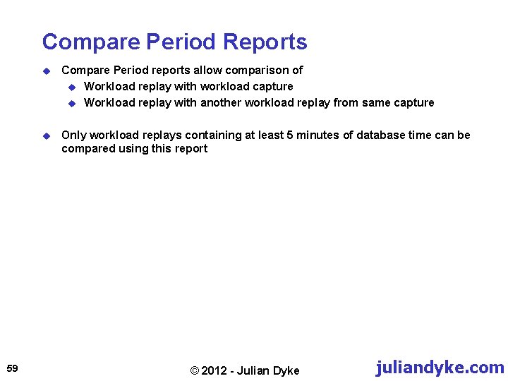 Compare Period Reports 59 u Compare Period reports allow comparison of u Workload replay
