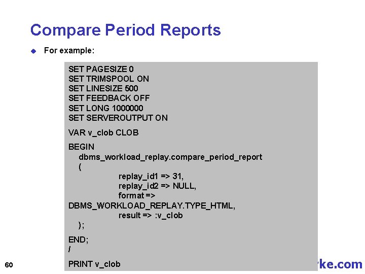 Compare Period Reports u For example: SET PAGESIZE 0 SET TRIMSPOOL ON SET LINESIZE