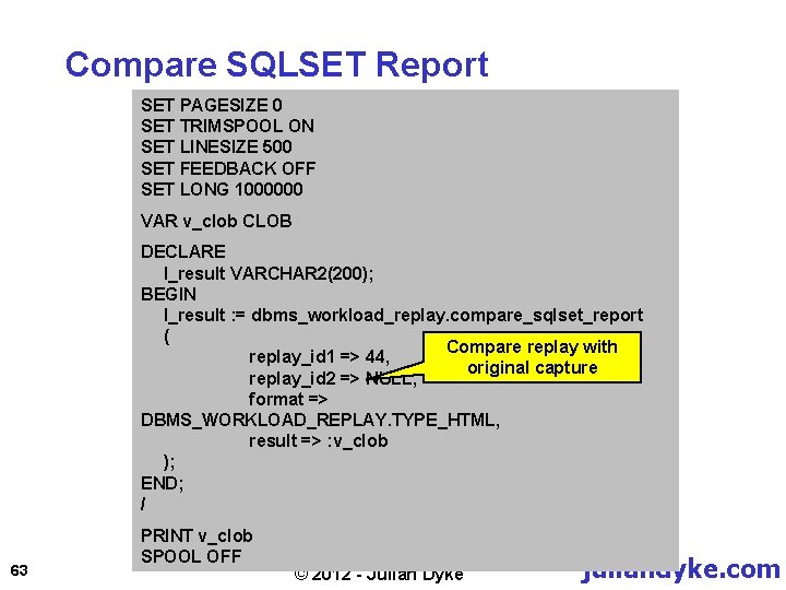 Compare SQLSET Report SET PAGESIZE 0 SET TRIMSPOOL ON SET LINESIZE 500 SET FEEDBACK