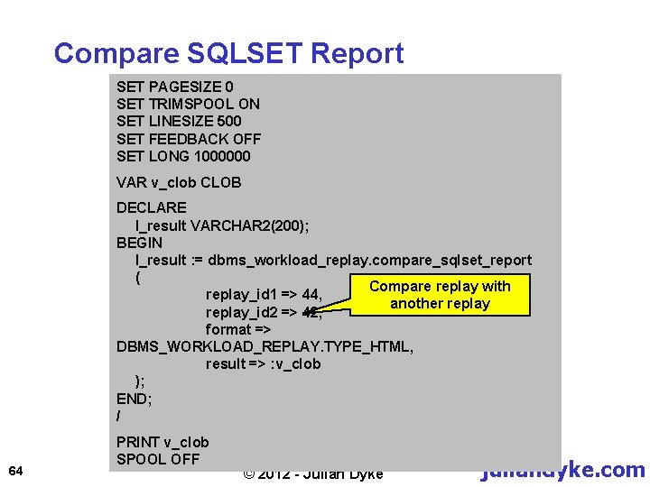 Compare SQLSET Report SET PAGESIZE 0 SET TRIMSPOOL ON SET LINESIZE 500 SET FEEDBACK