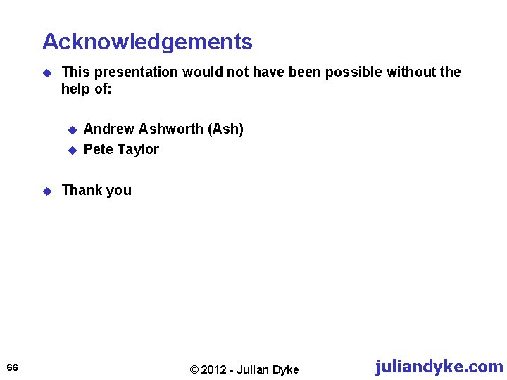 Acknowledgements u This presentation would not have been possible without the help of: u