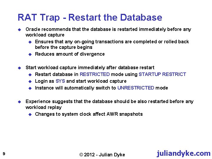 RAT Trap - Restart the Database 9 u Oracle recommends that the database is