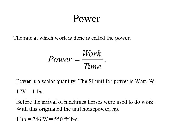 Power The rate at which work is done is called the power. Power is Power The rate at which work is done is called the power. Power is