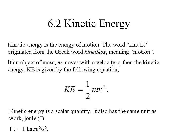 6. 2 Kinetic Energy Kinetic energy is the energy of motion. The word “kinetic” 6. 2 Kinetic Energy Kinetic energy is the energy of motion. The word “kinetic”