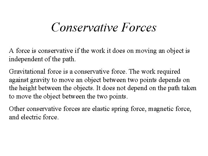 Conservative Forces A force is conservative if the work it does on moving an Conservative Forces A force is conservative if the work it does on moving an