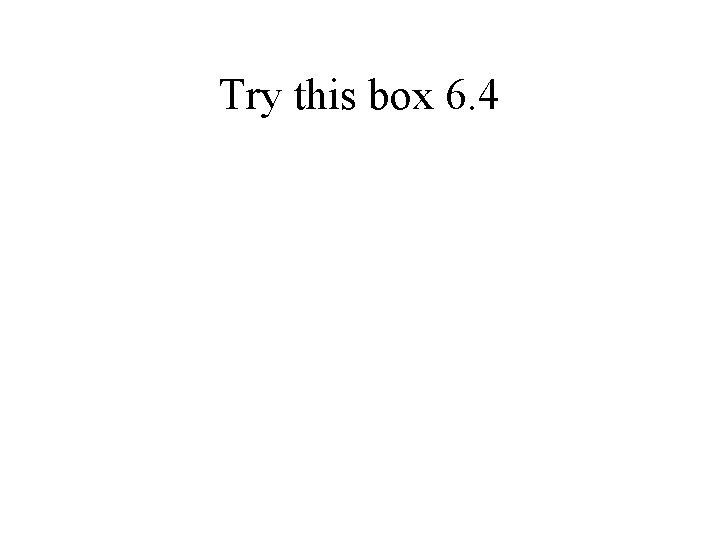 Try this box 6. 4 Try this box 6. 4