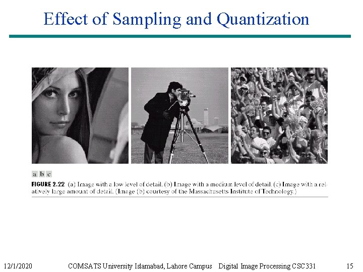 Effect of Sampling and Quantization 12/1/2020 COMSATS University Islamabad, Lahore Campus Digital Image Processing