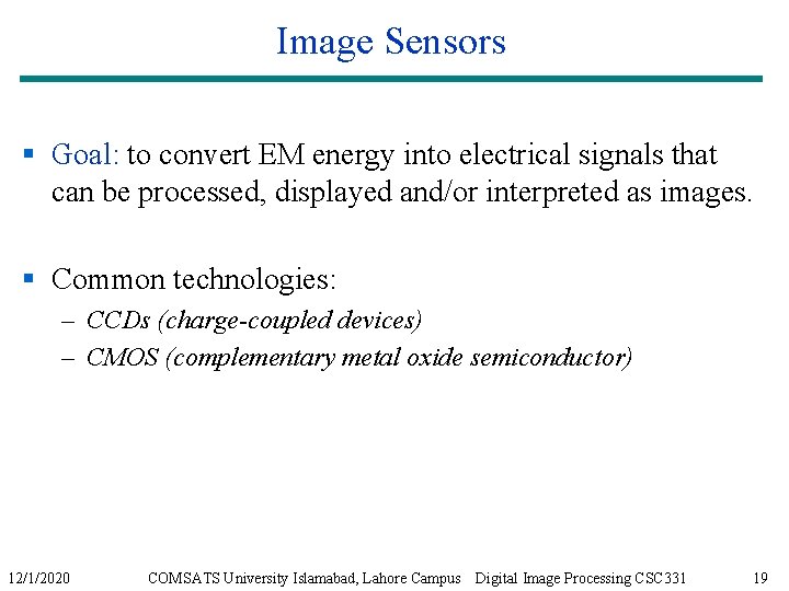 Image Sensors § Goal: to convert EM energy into electrical signals that can be