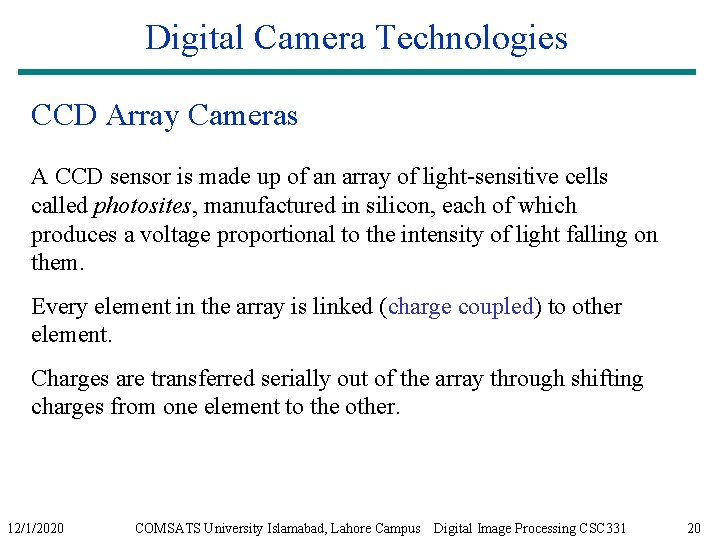 Digital Camera Technologies CCD Array Cameras A CCD sensor is made up of an