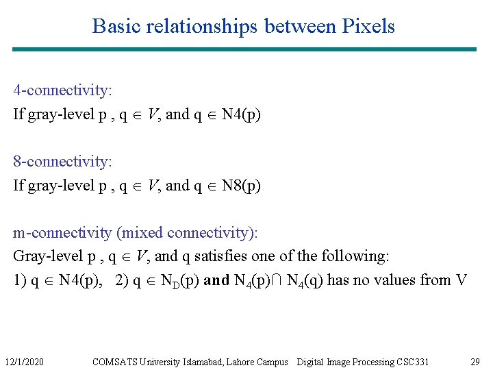 Basic relationships between Pixels 4 -connectivity: If gray-level p , q V, and q