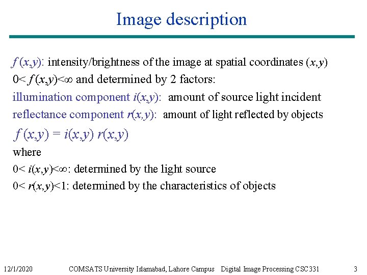 Image description f (x, y): intensity/brightness of the image at spatial coordinates (x, y)