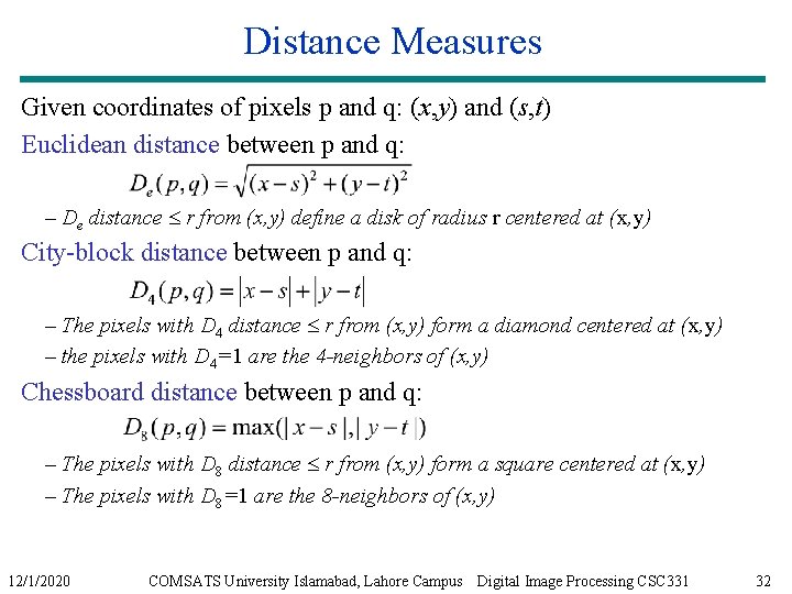 Distance Measures Given coordinates of pixels p and q: (x, y) and (s, t)