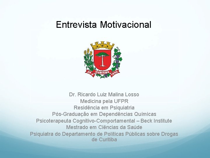 Entrevista Motivacional Dr. Ricardo Luiz Malina Losso Medicina pela UFPR Residência em Psiquiatria Pós-Graduação
