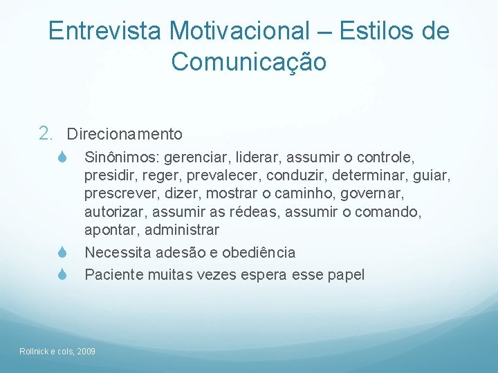 Entrevista Motivacional – Estilos de Comunicação 2. Direcionamento S Sinônimos: gerenciar, liderar, assumir o
