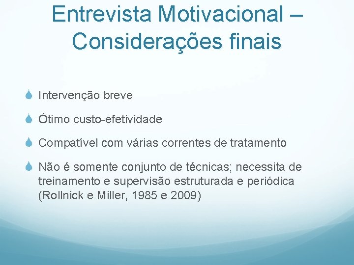 Entrevista Motivacional – Considerações finais S Intervenção breve S Ótimo custo-efetividade S Compatível com