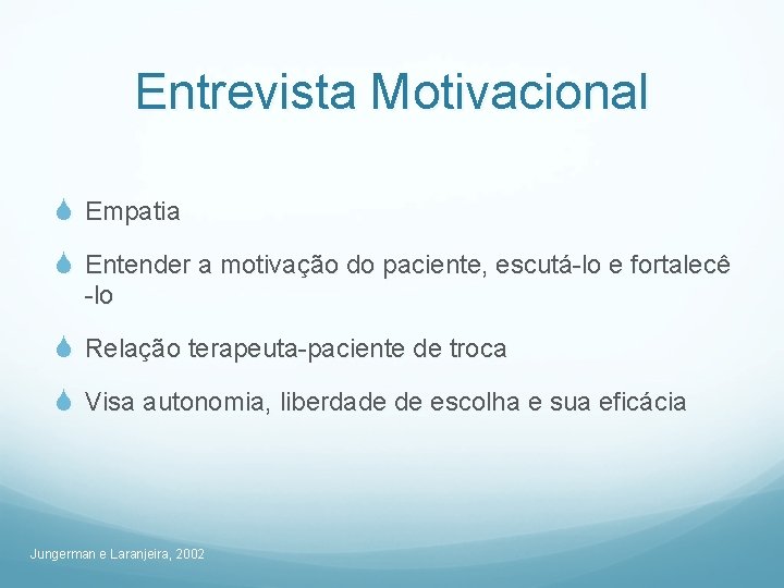 Entrevista Motivacional S Empatia S Entender a motivação do paciente, escutá-lo e fortalecê -lo