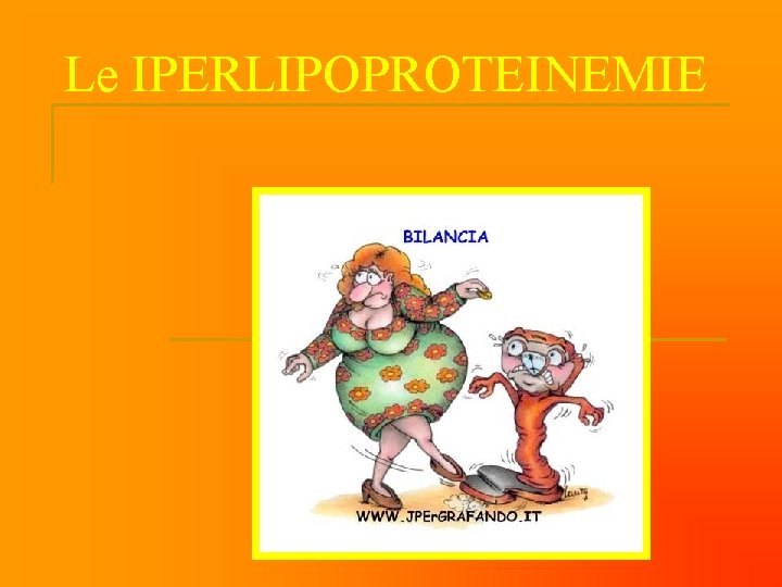 Le IPERLIPOPROTEINEMIE 