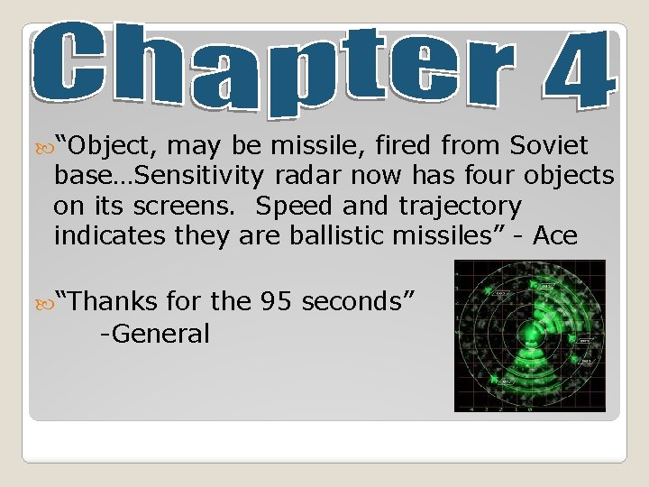  “Object, may be missile, fired from Soviet base…Sensitivity radar now has four objects