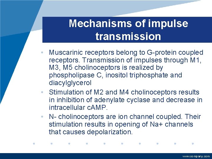 Mechanisms of impulse transmission • Muscarinic receptors belong to G-protein coupled receptors. Transmission of