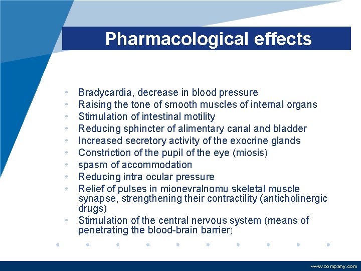 Pharmacological effects • • • Bradycardia, decrease in blood pressure Raising the tone of