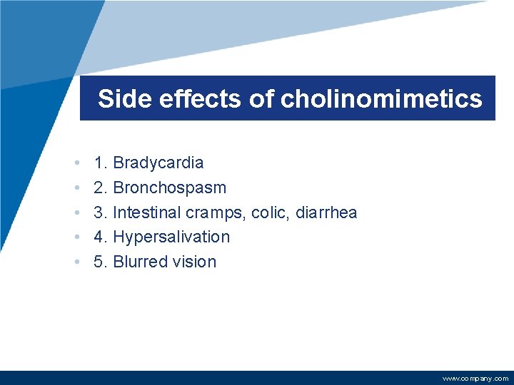 Side effects of cholinomimetics • • • 1. Bradycardia 2. Bronchospasm 3. Intestinal cramps,