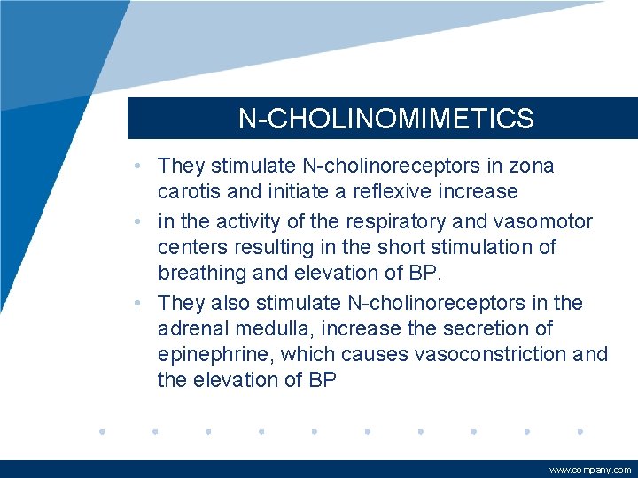 N-CHOLINOMIMETICS • They stimulate N-cholinoreceptors in zona carotis and initiate a reflexive increase •