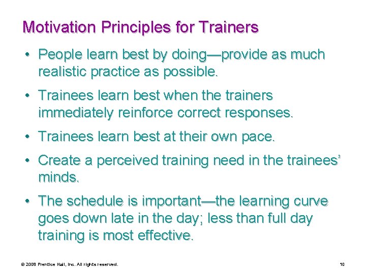 Motivation Principles for Trainers • People learn best by doing—provide as much realistic practice