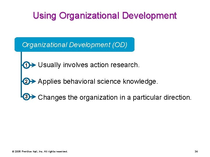 Using Organizational Development (OD) 1 Usually involves action research. 2 Applies behavioral science knowledge.
