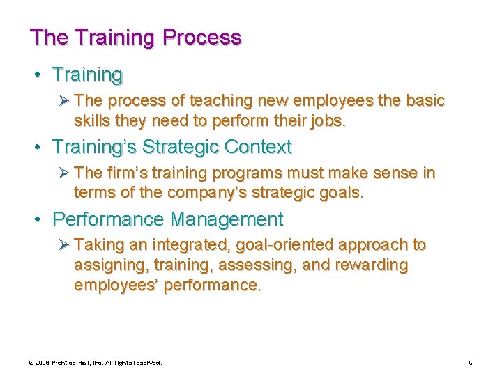 The Training Process • Training Ø The process of teaching new employees the basic