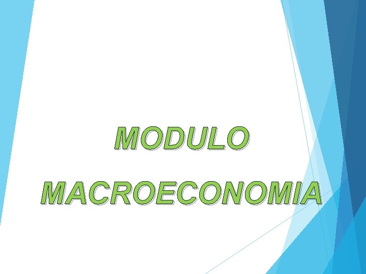 MODULO MACROECONOMIA MODULO MACROECONOMIA
