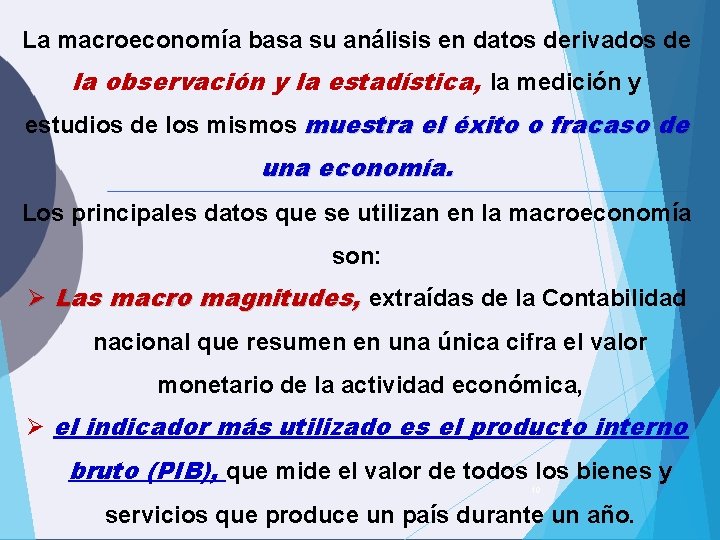 La macroeconomía basa su análisis en datos derivados de la observación y la estadística, La macroeconomía basa su análisis en datos derivados de la observación y la estadística,