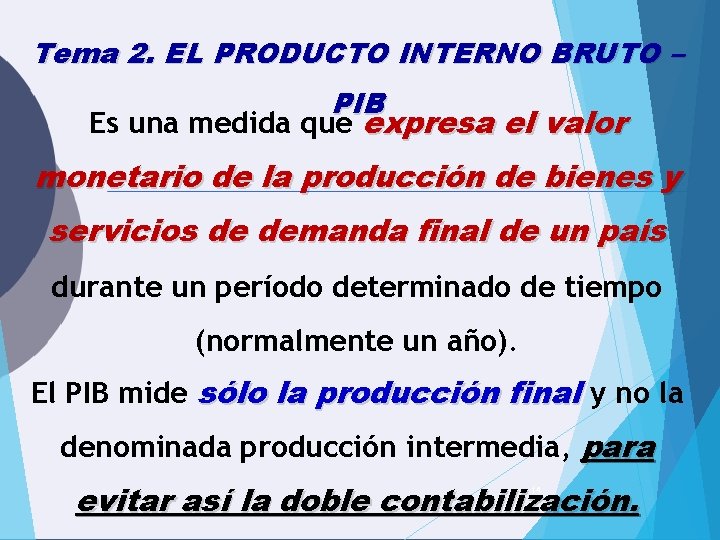 Tema 2. EL PRODUCTO INTERNO BRUTO – PIB Es una medida que expresa el Tema 2. EL PRODUCTO INTERNO BRUTO – PIB Es una medida que expresa el