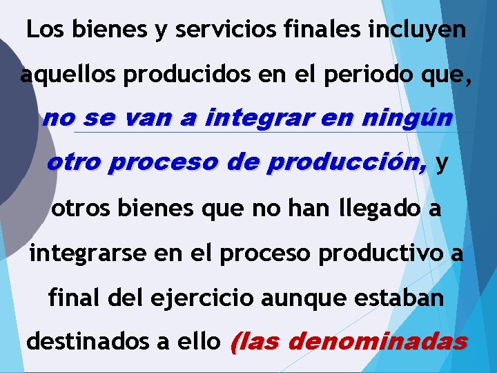 Los bienes y servicios finales incluyen aquellos producidos en el periodo que, no se Los bienes y servicios finales incluyen aquellos producidos en el periodo que, no se