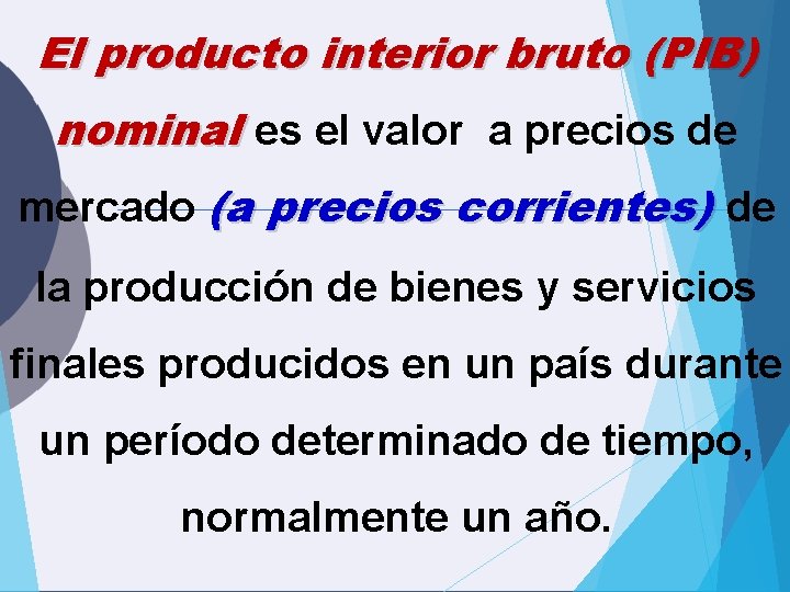El producto interior bruto (PIB) nominal es el valor a precios de mercado (a El producto interior bruto (PIB) nominal es el valor a precios de mercado (a
