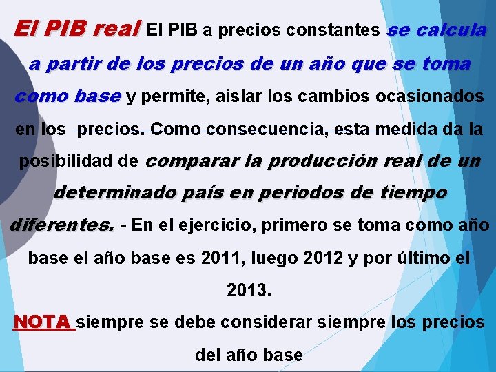 El PIB real El PIB a precios constantes se calcula a partir de los El PIB real El PIB a precios constantes se calcula a partir de los