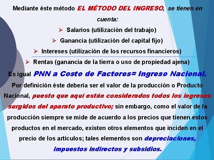 Mediante éste método EL MÉTODO DEL INGRESO, se tienen en cuenta: Ø Salarios (utilización Mediante éste método EL MÉTODO DEL INGRESO, se tienen en cuenta: Ø Salarios (utilización
