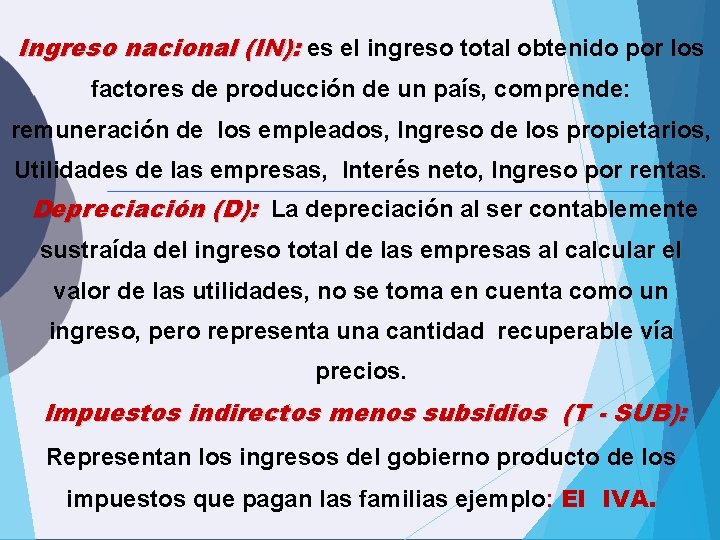 Ingreso nacional (IN): es el ingreso total obtenido por los factores de producción de Ingreso nacional (IN): es el ingreso total obtenido por los factores de producción de
