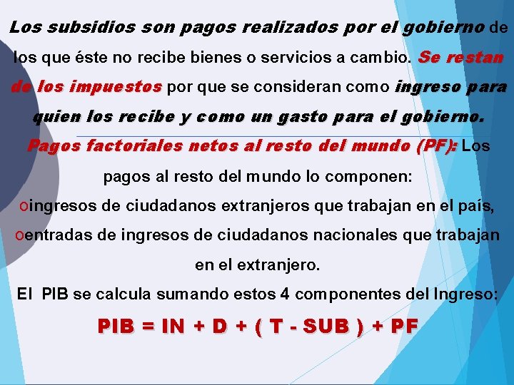 Los subsidios son pagos realizados por el gobierno de los que éste no recibe Los subsidios son pagos realizados por el gobierno de los que éste no recibe