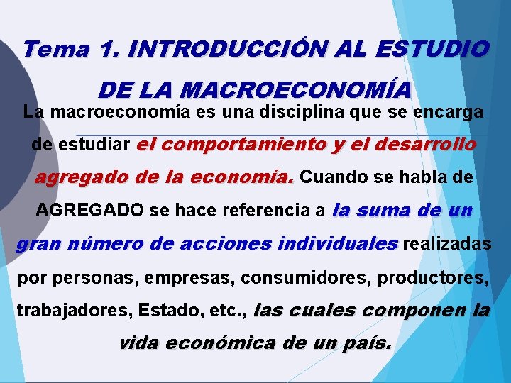 Tema 1. INTRODUCCIÓN AL ESTUDIO DE LA MACROECONOMÍA La macroeconomía es una disciplina que Tema 1. INTRODUCCIÓN AL ESTUDIO DE LA MACROECONOMÍA La macroeconomía es una disciplina que