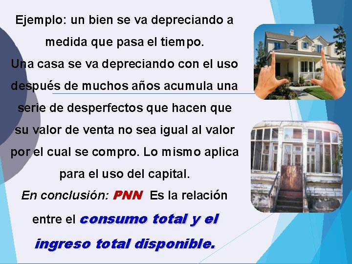 Ejemplo: un bien se va depreciando a medida que pasa el tiempo. Una casa Ejemplo: un bien se va depreciando a medida que pasa el tiempo. Una casa