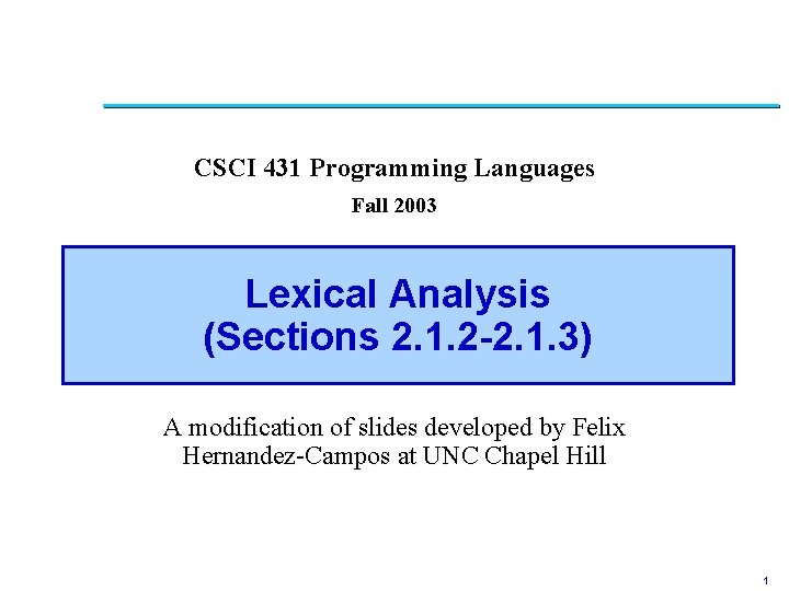 CSCI 431 Programming Languages Fall 2003 Lexical Analysis (Sections 2. 1. 2 -2. 1.