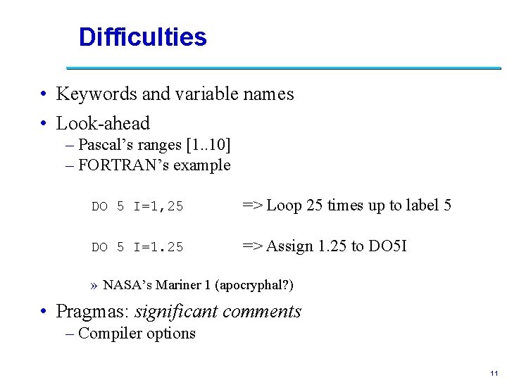 Difficulties • Keywords and variable names • Look-ahead – Pascal’s ranges [1. . 10]