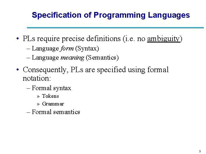 Specification of Programming Languages • PLs require precise definitions (i. e. no ambiguity) –