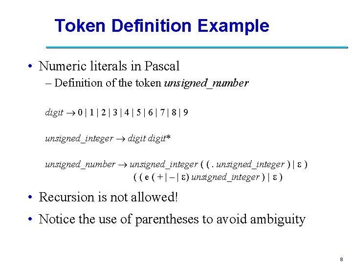 Token Definition Example • Numeric literals in Pascal – Definition of the token unsigned_number