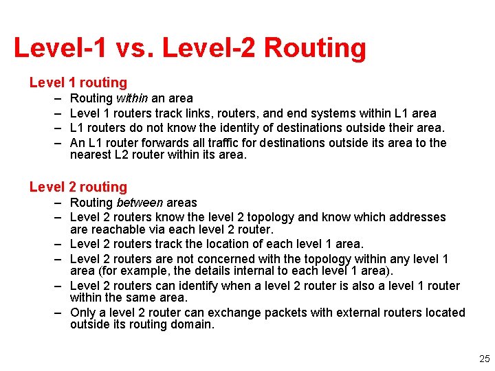Level-1 vs. Level-2 Routing Level 1 routing – – Routing within an area Level