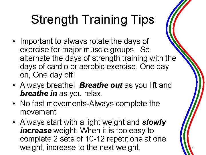 Strength Training Tips • Important to always rotate the days of exercise for major