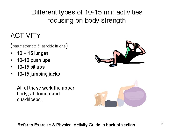 Different types of 10 -15 min activities focusing on body strength ACTIVITY (basic strength