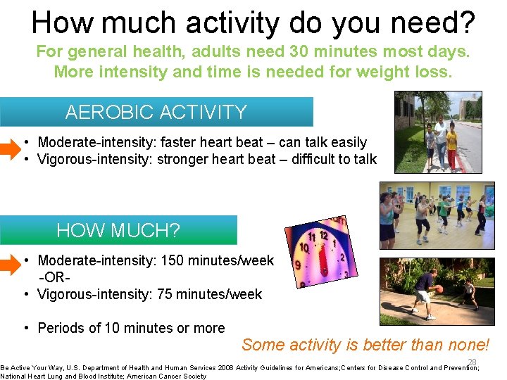 How much activity do you need? For general health, adults need 30 minutes most