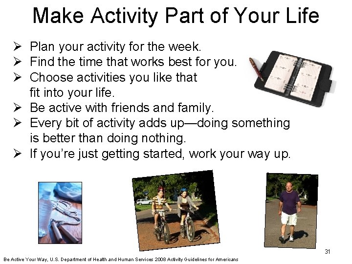 Make Activity Part of Your Life Ø Plan your activity for the week. Ø