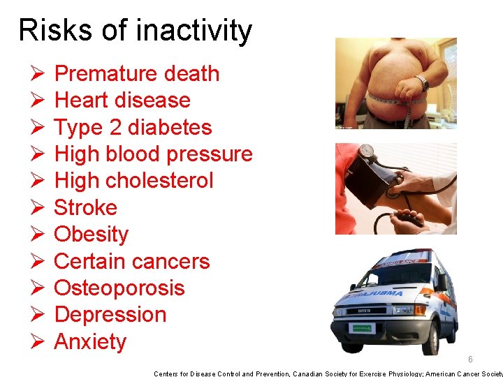 Risks of inactivity Ø Premature death Ø Heart disease Ø Type 2 diabetes Ø